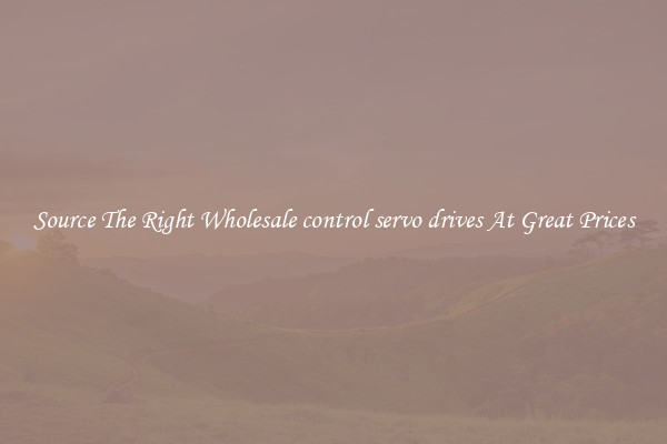 Source The Right Wholesale control servo drives At Great Prices