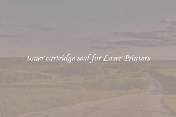 toner cartridge seal for Laser Printers