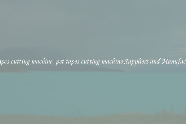 pet tapes cutting machine, pet tapes cutting machine Suppliers and Manufacturers