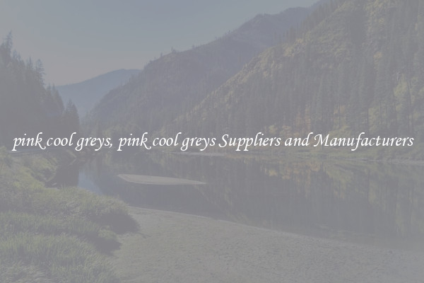 pink cool greys, pink cool greys Suppliers and Manufacturers