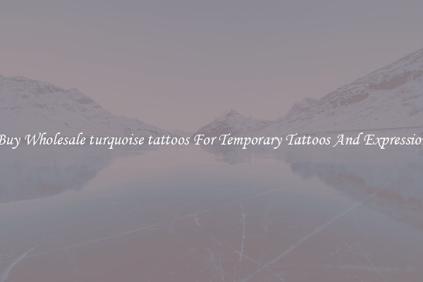 Buy Wholesale turquoise tattoos For Temporary Tattoos And Expression