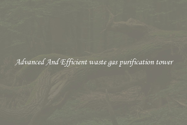 Advanced And Efficient waste gas purification tower