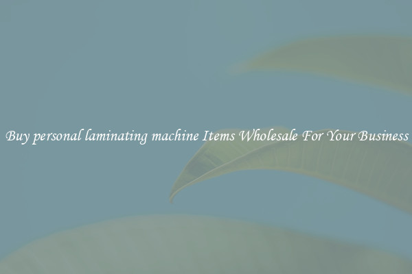 Buy personal laminating machine Items Wholesale For Your Business