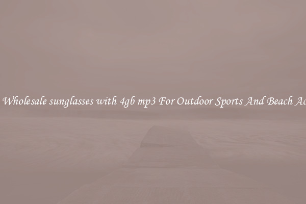 Trendy Wholesale sunglasses with 4gb mp3 For Outdoor Sports And Beach Activities