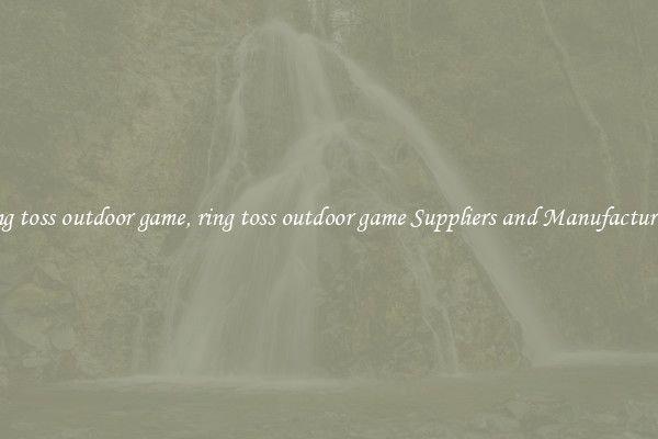 ring toss outdoor game, ring toss outdoor game Suppliers and Manufacturers