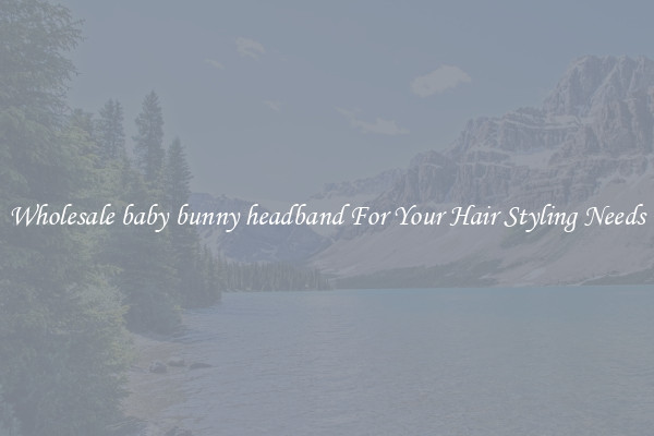 Wholesale baby bunny headband For Your Hair Styling Needs