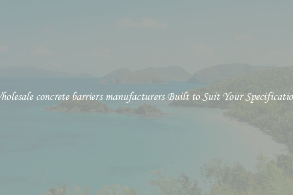 Wholesale concrete barriers manufacturers Built to Suit Your Specifications