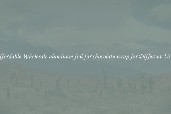 Affordable Wholesale aluminum foil for chocolate wrap for Different Uses 