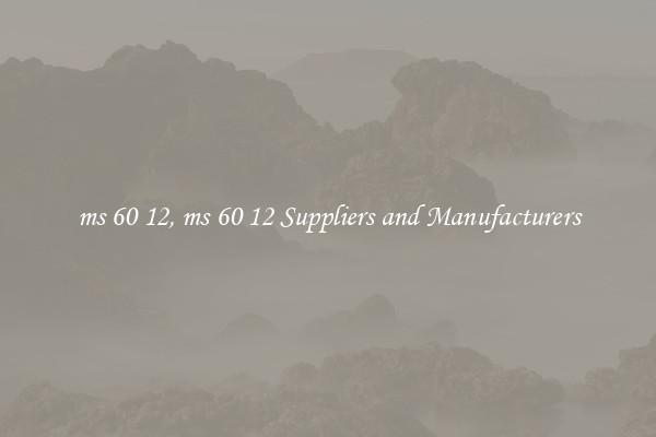 ms 60 12, ms 60 12 Suppliers and Manufacturers