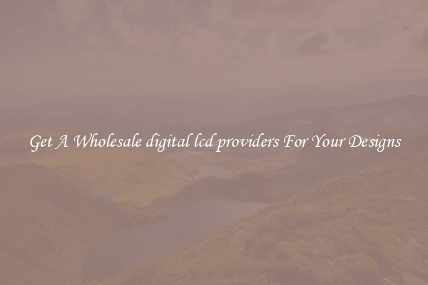 Get A Wholesale digital lcd providers For Your Designs