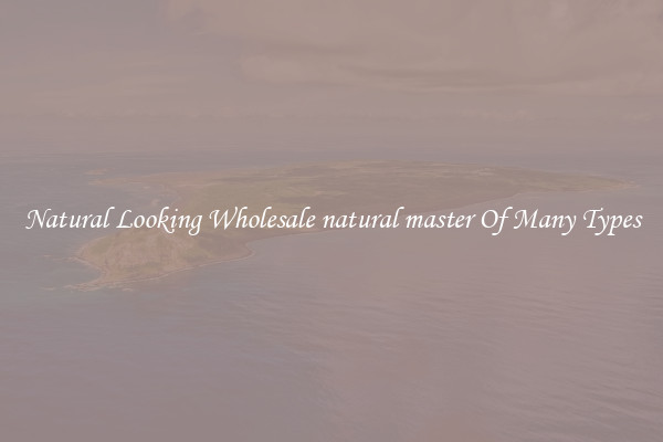 Natural Looking Wholesale natural master Of Many Types