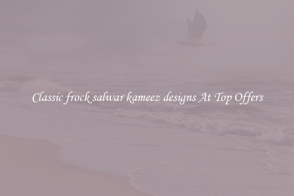 Classic frock salwar kameez designs At Top Offers