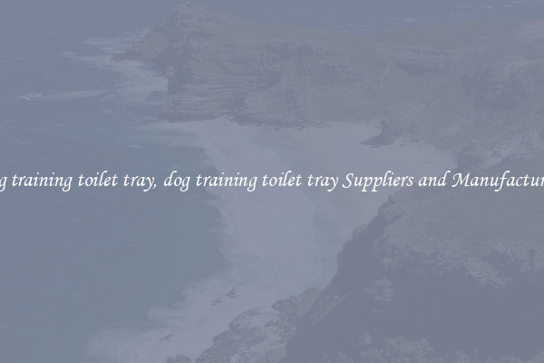 dog training toilet tray, dog training toilet tray Suppliers and Manufacturers