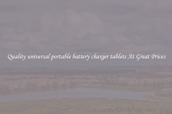 Quality universal portable battery charger tablets At Great Prices
