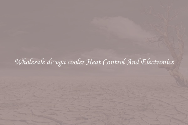 Wholesale dc vga cooler Heat Control And Electronics