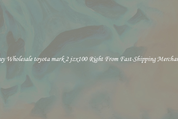 Buy Wholesale toyota mark 2 jzx100 Right From Fast-Shipping Merchants
