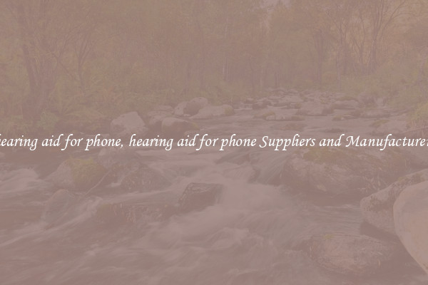 hearing aid for phone, hearing aid for phone Suppliers and Manufacturers