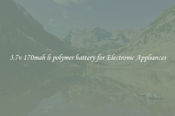 3.7v 170mah li polymer battery for Electronic Appliances