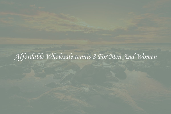 Affordable Wholesale tennis 8 For Men And Women