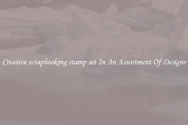 Creative scrapbooking stamp set In An Assortment Of Designs