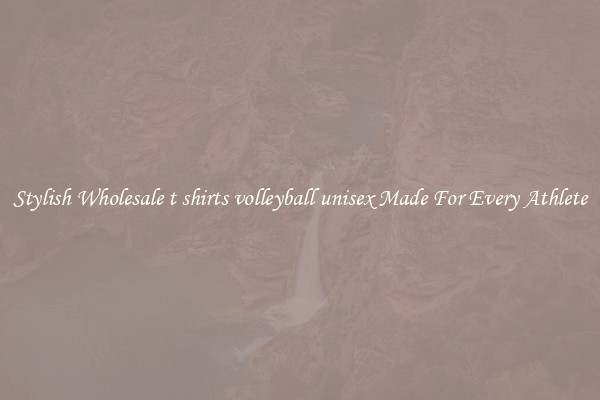 Stylish Wholesale t shirts volleyball unisex Made For Every Athlete