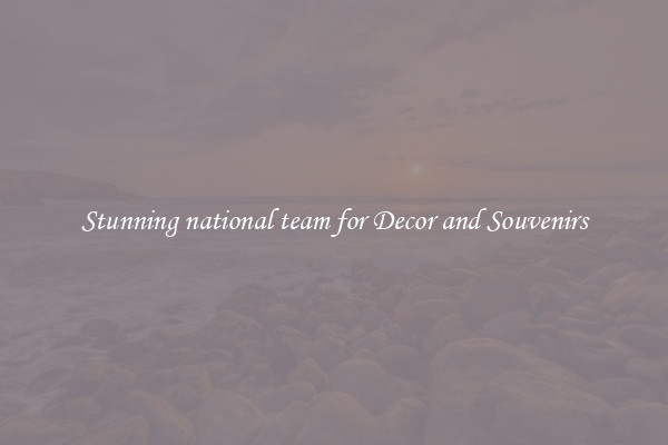 Stunning national team for Decor and Souvenirs