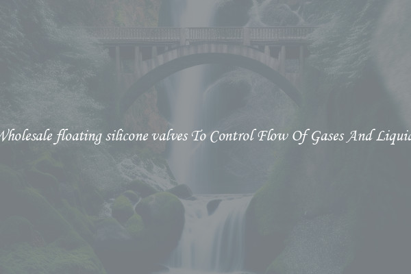 Wholesale floating silicone valves To Control Flow Of Gases And Liquids