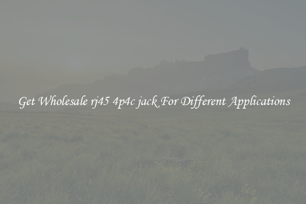 Get Wholesale rj45 4p4c jack For Different Applications