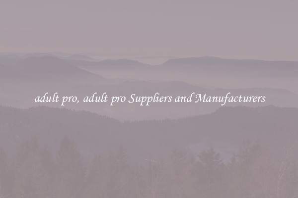 adult pro, adult pro Suppliers and Manufacturers